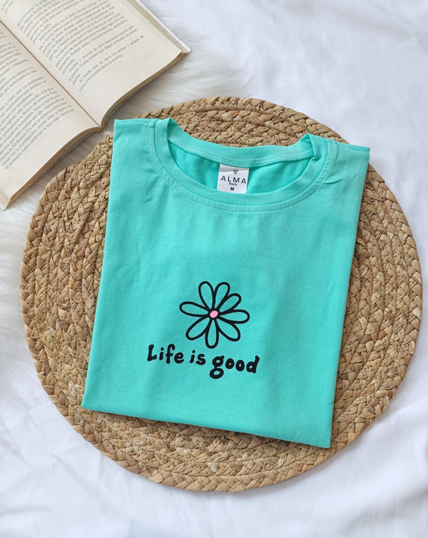 Camiseta Life is good